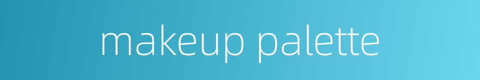 makeup palette的同义词