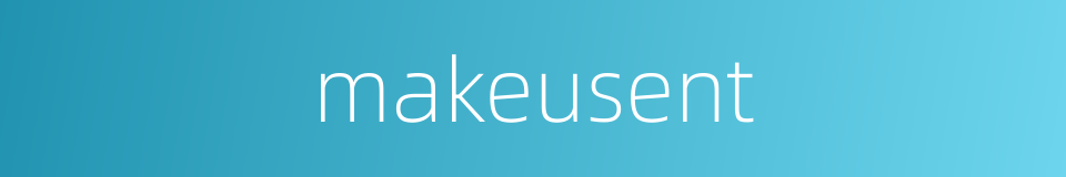 makeusent的同义词