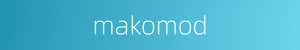 makomod的同义词