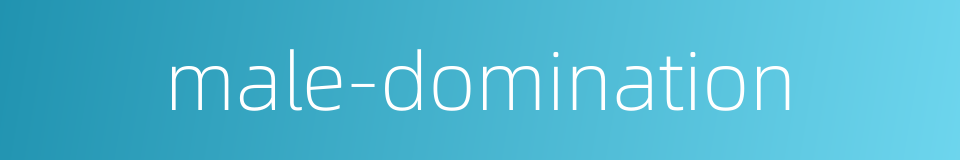 male-domination的同义词