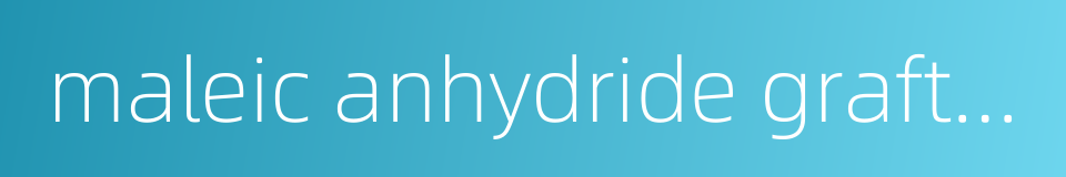 maleic anhydride grafted polypropylene的同义词