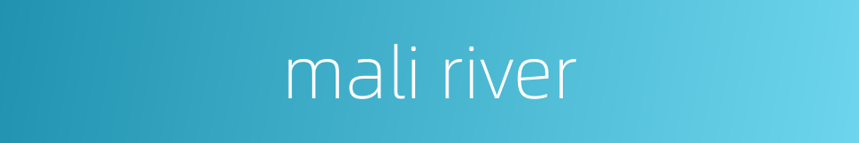 mali river的同义词