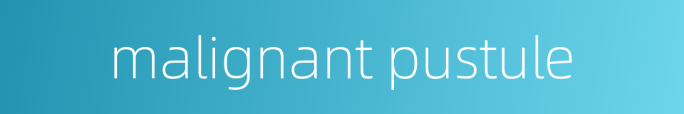 malignant pustule的同义词