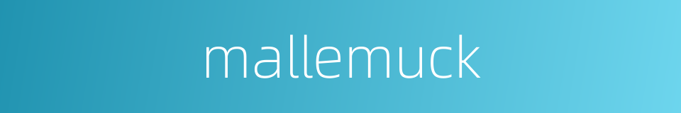 mallemuck的同义词