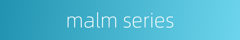 malm series的同义词