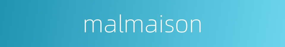 malmaison的同义词