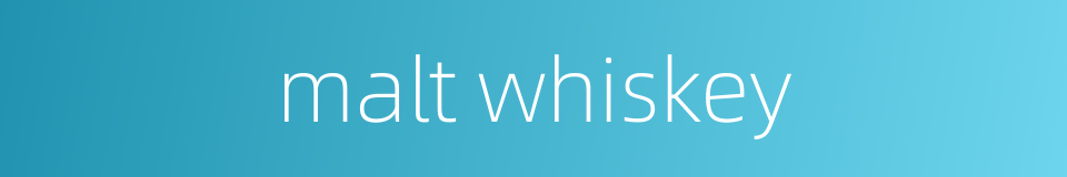 malt whiskey的同义词