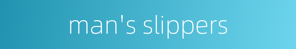 man's slippers的同义词