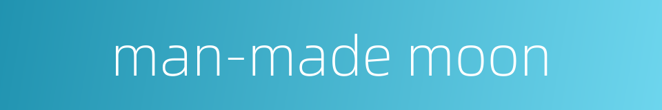 man-made moon的同义词