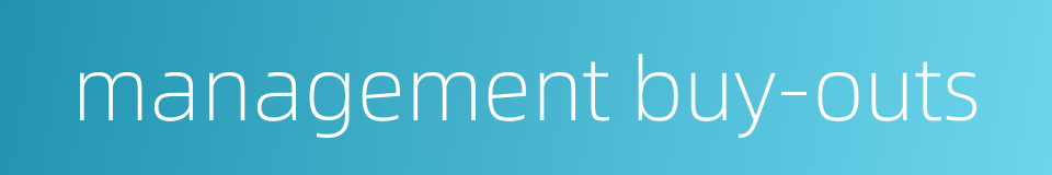 management buy-outs的同义词