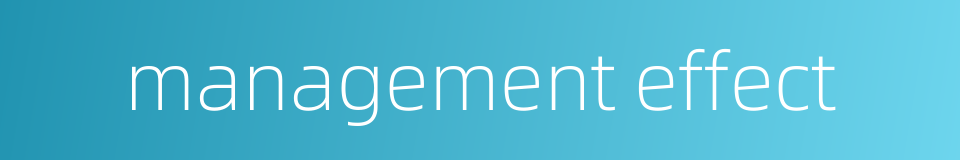 management effect的同义词