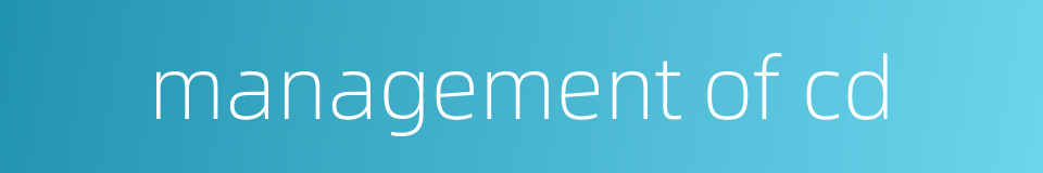 management of cd的同义词