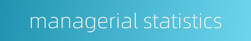 managerial statistics的同义词