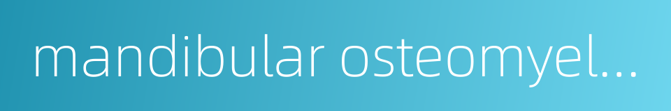 mandibular osteomyelitis的同义词