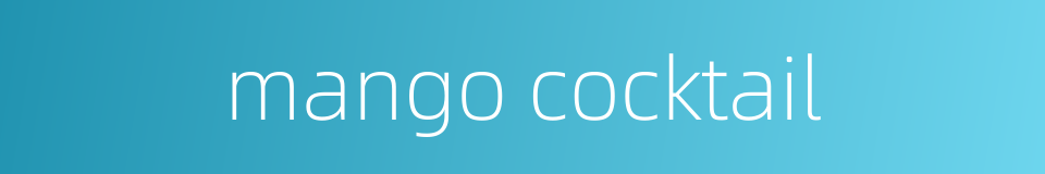 mango cocktail的同义词