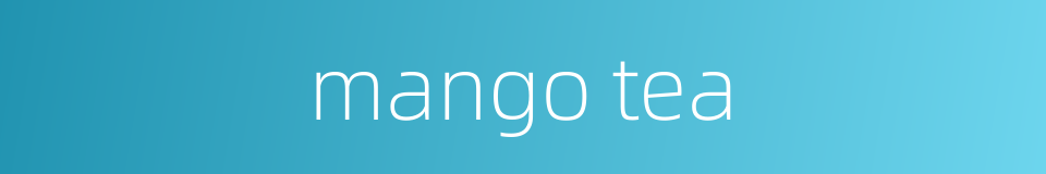 mango tea的同义词