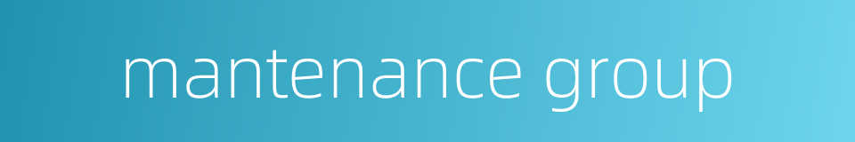 mantenance group的同义词