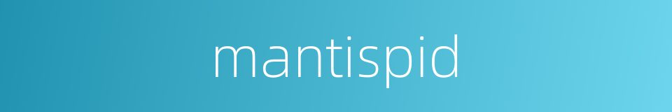mantispid的同义词