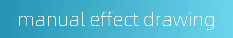 manual effect drawing的同义词