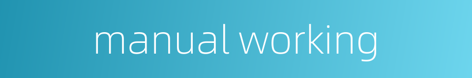 manual working的同义词