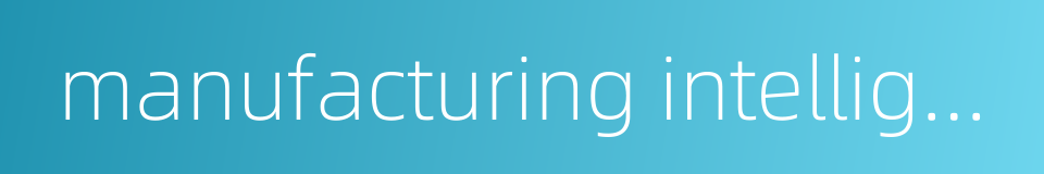 manufacturing intelligence的同义词
