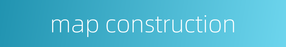 map construction的同义词