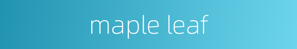 maple leaf的同义词