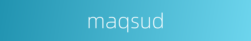 maqsud的同义词