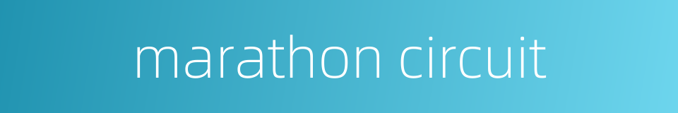 marathon circuit的同义词