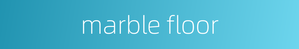 marble floor的同义词