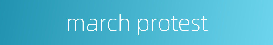 march protest的同义词