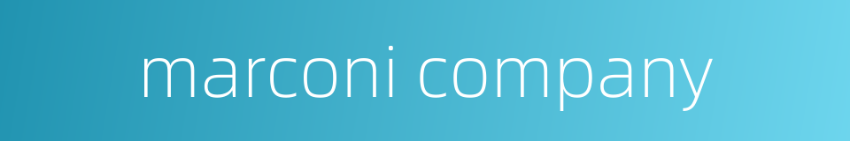 marconi company的同义词