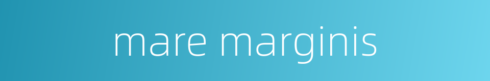 mare marginis的同义词