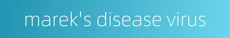 marek's disease virus的同义词