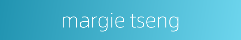 margie tseng的同义词