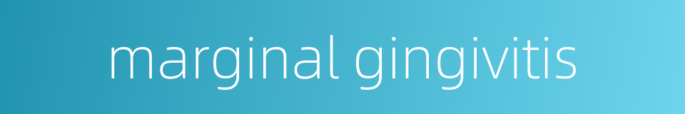 marginal gingivitis的同义词