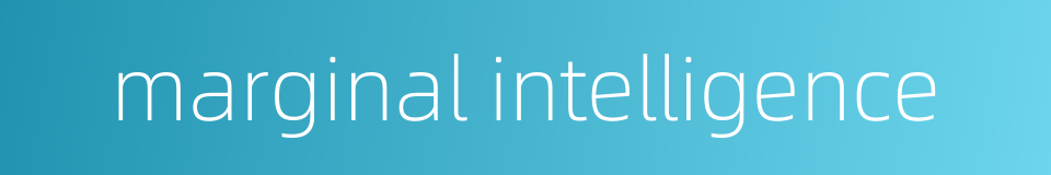 marginal intelligence的同义词