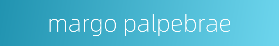 margo palpebrae的同义词