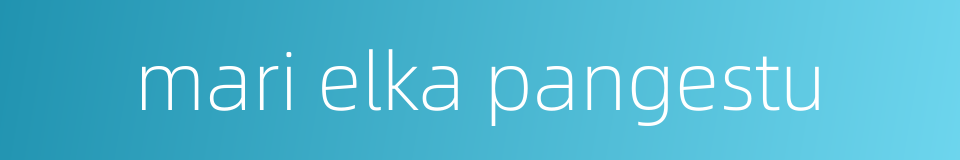 mari elka pangestu的同义词