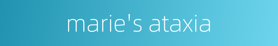 marie's ataxia的同义词