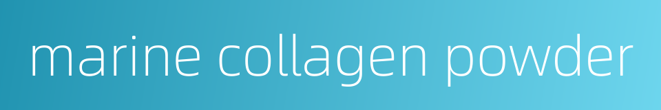 marine collagen powder的同义词