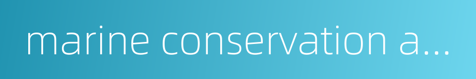 marine conservation areas的同义词