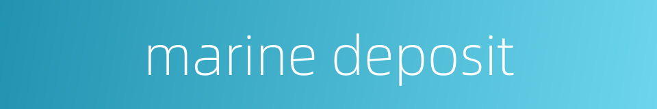 marine deposit的同义词