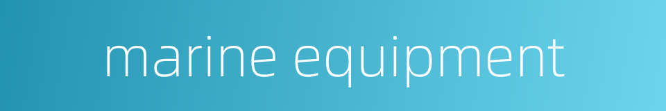 marine equipment的同义词