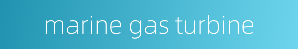 marine gas turbine的同义词