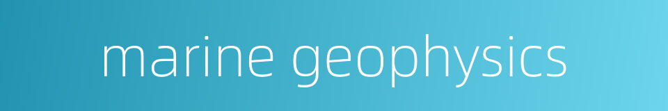 marine geophysics的同义词