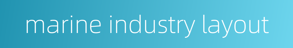 marine industry layout的同义词