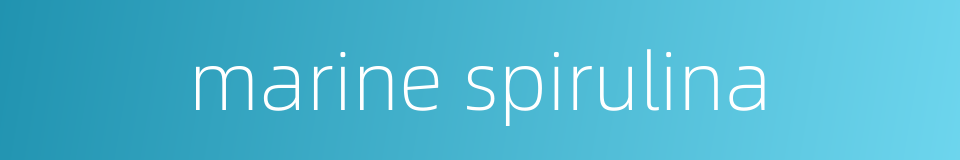 marine spirulina的同义词