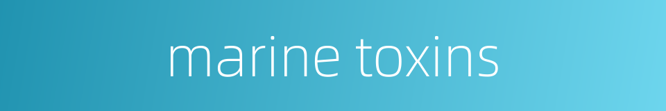 marine toxins的同义词