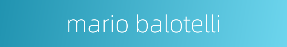 mario balotelli的同义词
